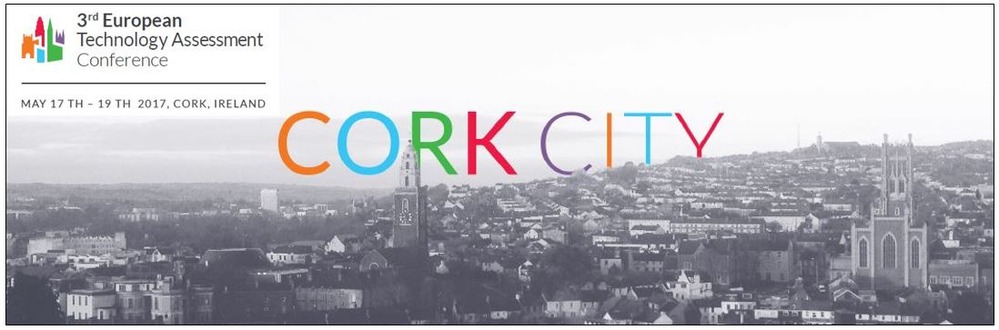 3rd European Technology Assessment Conference — 17-19 May 2017 Cork, Ireland